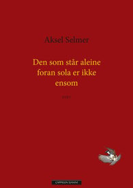 Den som står aleine foran sola er ikke ensom 9788202730086 Aksel Selmer Brukte bøker