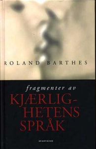Fragmenter av kjærlighetens språk 9788243001657 Roland Barthes Brukte bøker