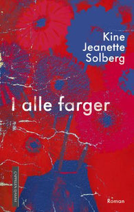 I alle farger 9788202746643 Kine Jeanette Solberg Brukte bøker