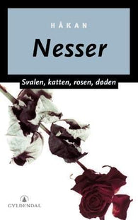 Svalen, katten, rosen, døden 9788205325104 Håkan Nesser Brukte bøker