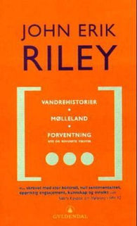 Vandrehistorier ; Mølleland ; Forventning 9788205329140 John Erik Riley Brukte bøker