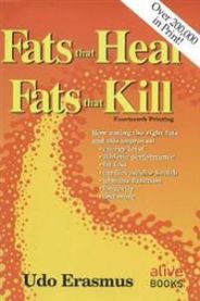 Fats that Heal, Fats that Kill: The Complete Guide to Fats, Oils, Cholesterol…