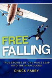 Free-Falling: True Stories of One Man\'s Leap into the Miraculous
