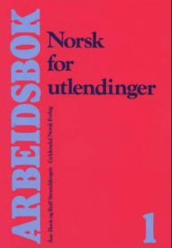 Norsk for utlendinger 1: arbeidsbok