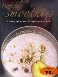 Perfekte smoothies: en samling med mer enn 100 grunnleggende oppskrifter