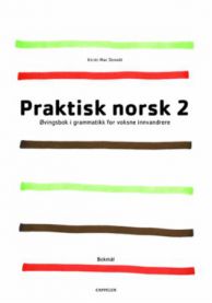 Praktisk norsk 2: øvingsbok i grammatikk for voksne innvandrere
