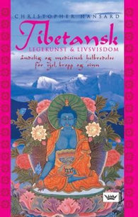 Tibetansk legekunst og livsvisdom; åndelig og medisinsk helbredelse for sjel…