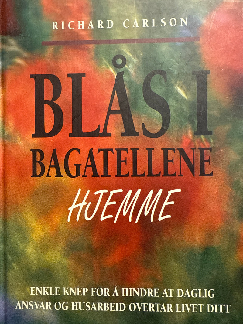 Blås i bagatellene hjemme (Innbundet) - Bokia.no