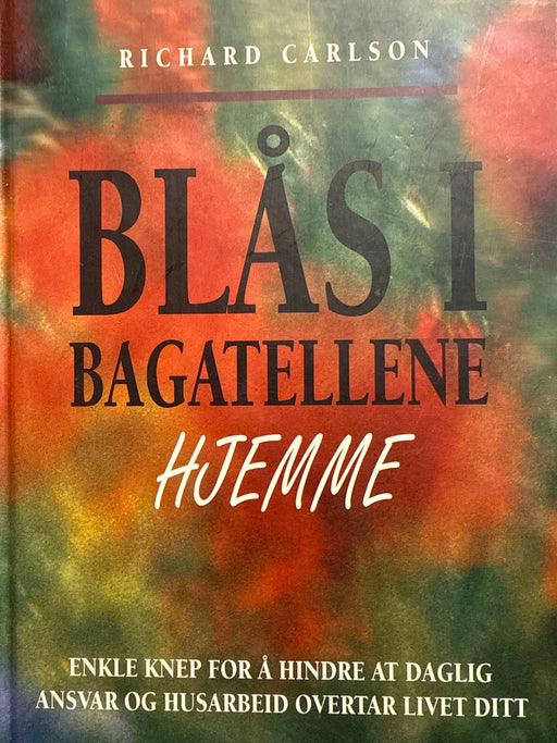 Blås i bagatellene hjemme (Innbundet) - Bokia.no