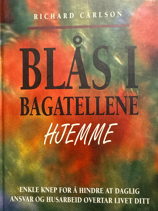Blås i bagatellene hjemme (Innbundet) - Bokia.no