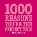 1000 Reasons You're the Perfect Mum 9781840727272 Michael Powell Brukte bøker