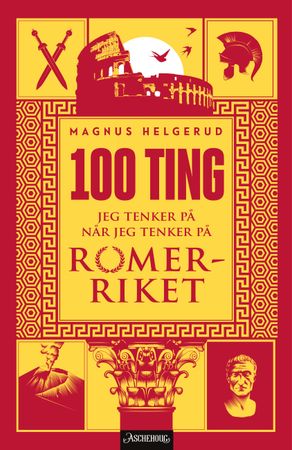 100 ting jeg tenker på når jeg tenker på Romerriket 9788203452970 Magnus Helgerud Brukte bøker