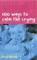 100 Ways to Calm the Crying 9780734403162 Pinky McKay Brukte bøker