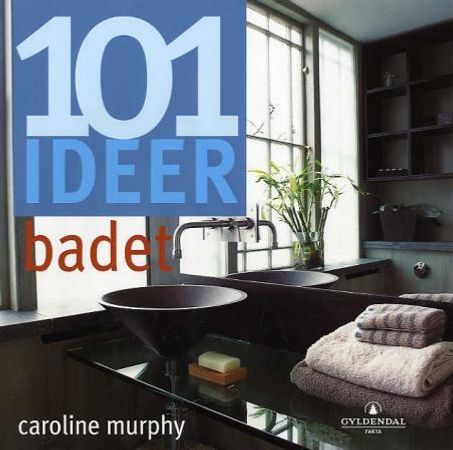 101 ideer for badet 9788205333154 Caroline Murphy Brukte bøker