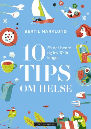 10 tips om helse 9788202538521 Bertil Marklund Brukte bøker