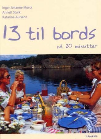 13 til bords på 20 minutter 9788202215972 Annett Sturk Katarina Aursand Inger Johanne Mørck Brukte bøker