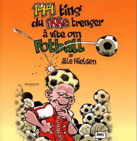 144 ting du ikke trenger å vite om fotball 9788251619608 Atle Nielsen Brukte bøker