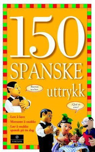 150 spanske uttrykk 9788202373511 Elin Sylte Angela Wilkes Brukte bøker