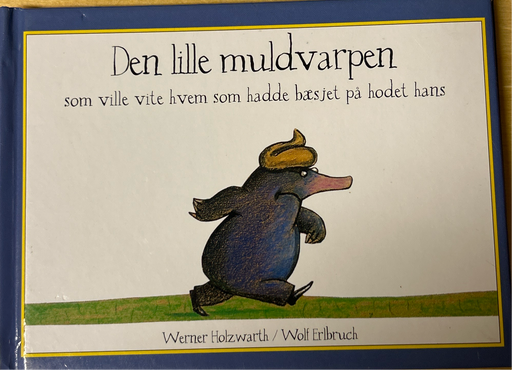 Den lille muldvarpen som ville vite hvem som hadde bæsjet på hodet hans (Innbundet) - Bokia.no