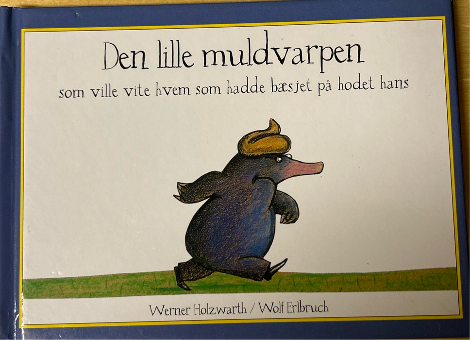 Den lille muldvarpen som ville vite hvem som hadde bæsjet på hodet hans (Innbundet) - Bokia.no