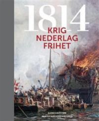 1814 : krig, nederlag, frihet : Danmark-Norge under Napoleonskrigene 9788243008137 Rasmus Glenthøj Morten Nordhagen Ottosen Brukte bøker