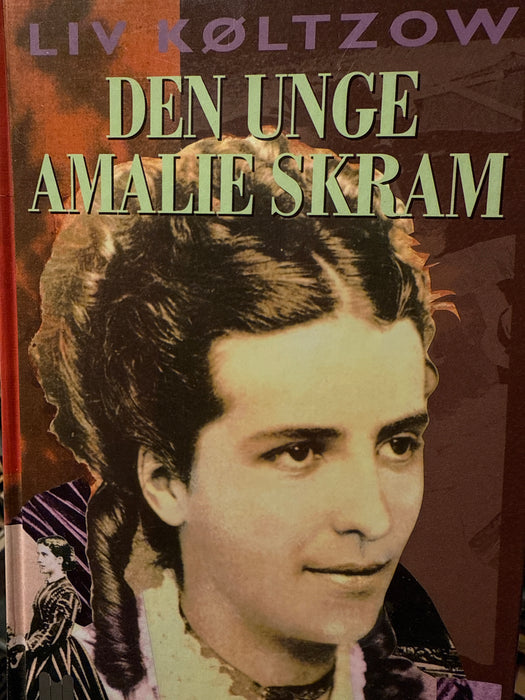 Den unge Amalie Skram: et portrett fra det nittende århundre (Innbundet) - Bokia.no