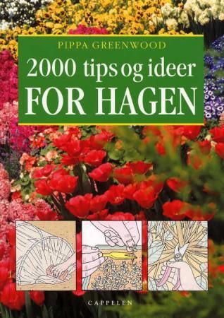 2000 tips og ideer for hagen 9788202208134 Pippa Greenwood Brukte bøker