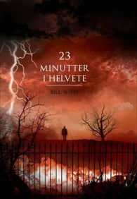 23 minutter i helvete 9788230209127 Bill Wiese Brukte bøker