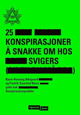 25 konspirasjoner å snakke om hos svigers 9788241953002 Bjørn-Henning Ødegaard Fredrik Sjaastad Næss Brukte bøker