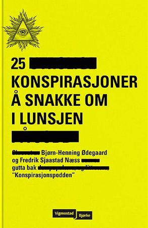 25 konspirasjoner å snakke om i lunsjen 9788241950025 Bjørn-Henning Ødegaard Fredrik Sjaastad Næss Brukte bøker