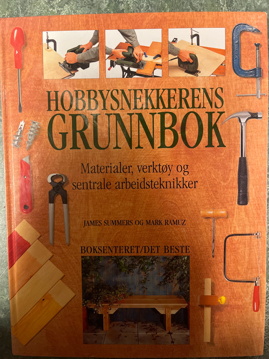 Hobbysnekkerens grunnbok: materialer, verktøy og sentrale arbeidsteknikker (Innbundet) - Bokia.no