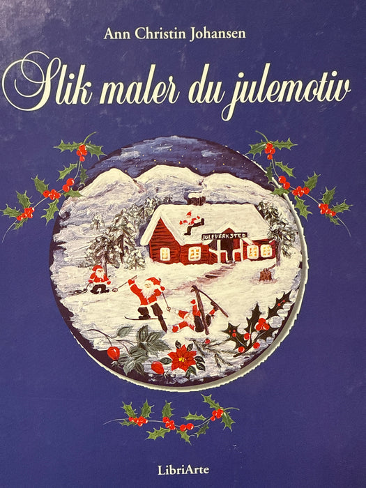 Slik maler du julemotiv (Innbundet) - Bokia.no