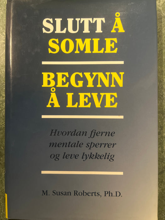 Slutt å somle, begynn å leve (Innbundet) - Bokia.no