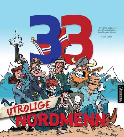 33 utrolige nordmenn 9788203295072 Ken Wasenius-Nilsen Webjørn S. Espeland Sven Bisgaard Sundet Brukte bøker