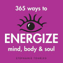 365 Ways to Energize Mind, Body & Soul 9781580173315 Stephanie L. Tourles Brukte bøker