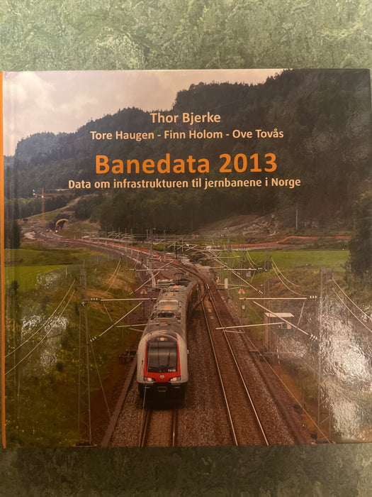 Banedata 2013: data om infrastrukturen til jernbanene i Norge - Bokia.no