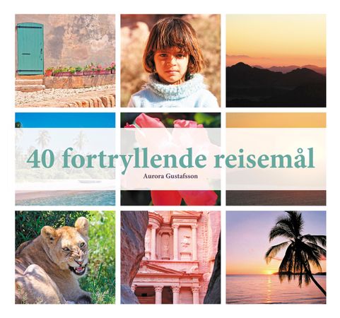 40 fortryllende reisemål 9788269227703 Aurora Gustafsson Brukte bøker