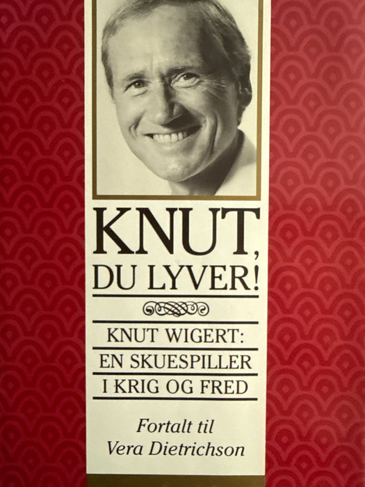 Knut, du lyver! Knut Wigert i krig og fred (Innbundet) - Bokia.no