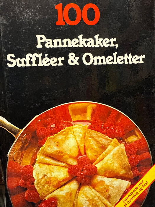 100 pannekaker, suffleer og omeletter (Innbundet) - Bokia.no