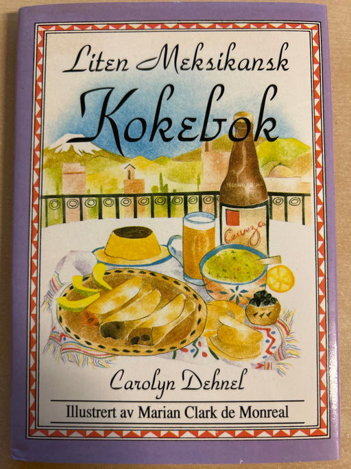 Liten meksikansk kokebok 9788250815230 Carolyn Dehnel Brukte bøker