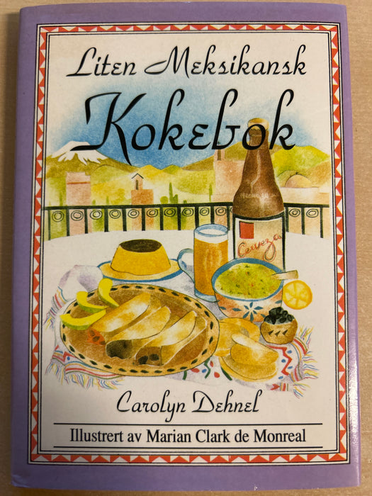Liten meksikansk kokebok 9788250815230 Carolyn Dehnel Brukte bøker