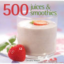 500 Juices and Smoothies 9781845432614 Christine Watson Brukte bøker