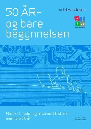 50 år - og bare begynnelsen 9788202226169 Arild Haraldsen Brukte bøker