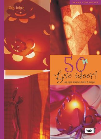 50 lyse ideer! 9788204103888 Gro Johre Brukte bøker