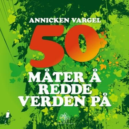 50 måter å redde verden på 9788272013942 Annicken Vargel Brukte bøker