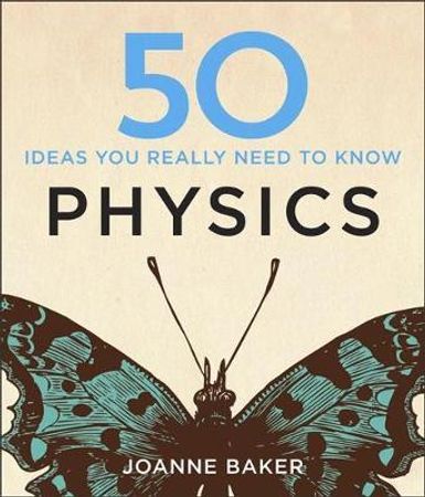 50 physics ideas you really need to know 9781848667068 Joanne Baker Brukte bøker