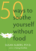 50 Ways to Soothe Yourself Without Food 9781572246768 Susan Albers Brukte bøker