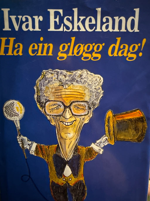 Ha ein gløgg dag! Radiokåseri (Innbundet) - Bokia.no