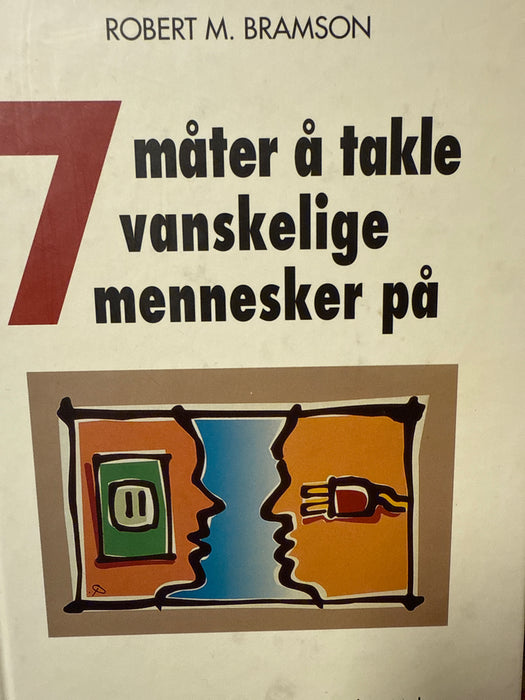 7 måter å takle vanskelige mennesker på (Innbundet) - Bokia.no