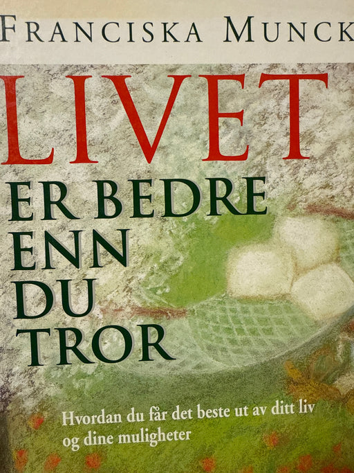 Livet er bedre enn du tror (Innbundet) - Bokia.no